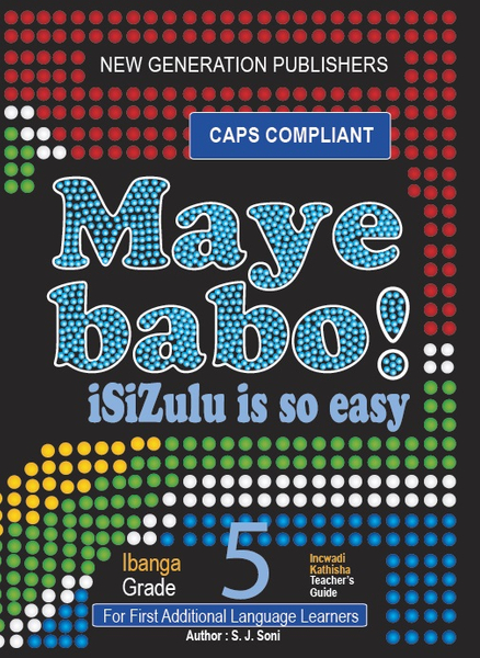 Maye Babo ! Isizulu is so Easy Grade 5 Teacher Guide (3 Year License)