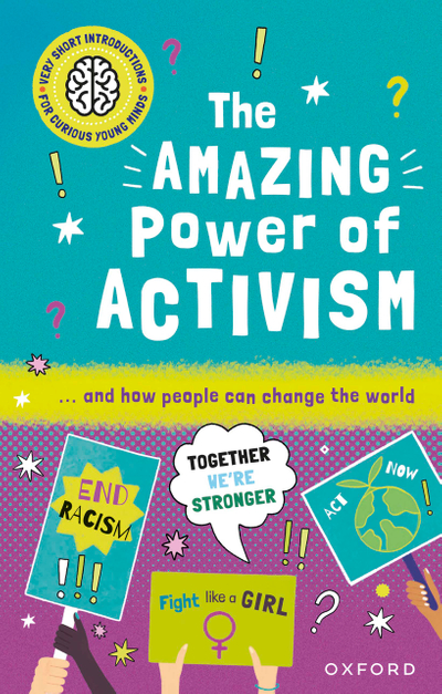Very Short Introductions for Curious Young Minds: The Amazing Power of Activism