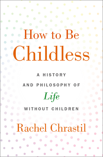 How to Be Childless