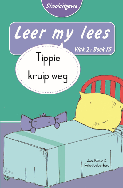 Leer my lees (Vlak 2 Boek 15): Tippie kruip weg (Skooluitgawe)