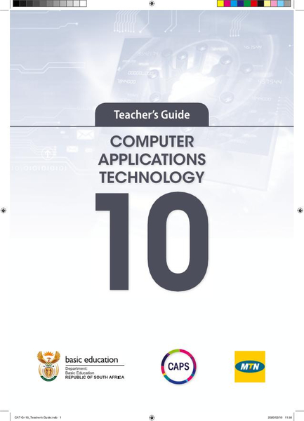 COMPUTER APPLICATIONS TECHNOLOGY: Teacher's Guide Grade 10