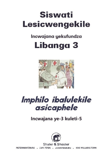 E SISWATI LESICWENGEKILE GRADE 3 READER 3 IMPHILO IBALULEKIL