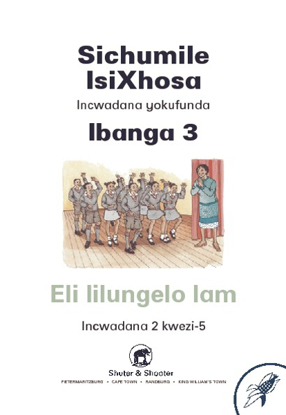 E SICHUMILE ISIXHOSA GRADE 3 READER LEVEL 2