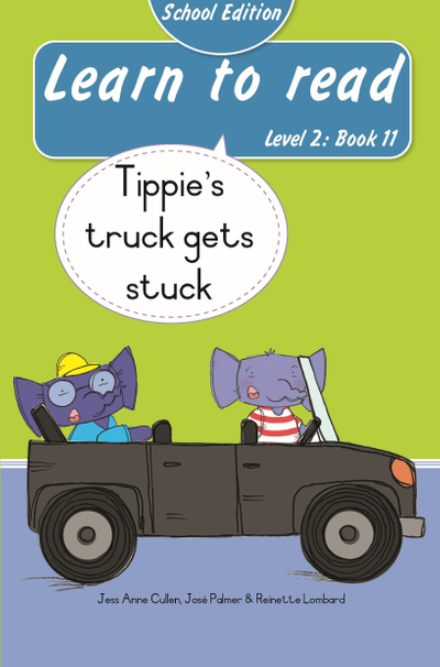 Learn to read (Level 2 Book 11): Tippie's truck gets stuck (School Edition)