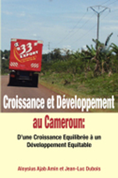 Croissance et D�veloppement au Cameroun: D'une Croissance Equilibr�e � un D�veloppement Equitable