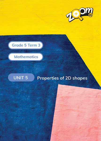 Mathematics Grade 5 Term 3 Unit 5 Properties of 2D shapes