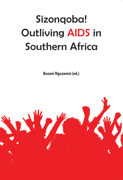 Ngcaweni: Sizonqoba! Outliving AIDS in Southern Af
