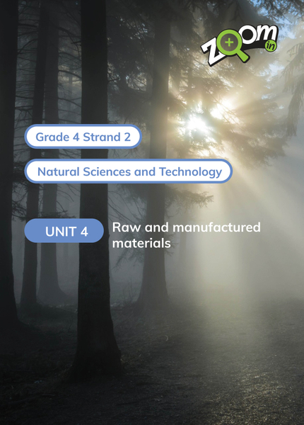 Natural Sciences and Technology Grade 4 Term 2 Unit 4 Raw and manufactured materials