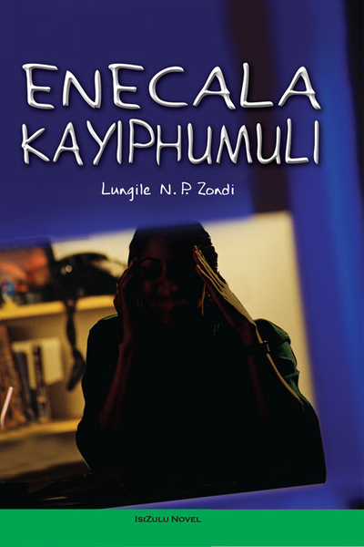 ENECALA KAYIPHUMULI (ISIZULU NOVEL) (Library)
