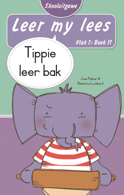 Leer my lees (Vlak 1 Boek 11): Tippie leer bak (Skooluitgawe)