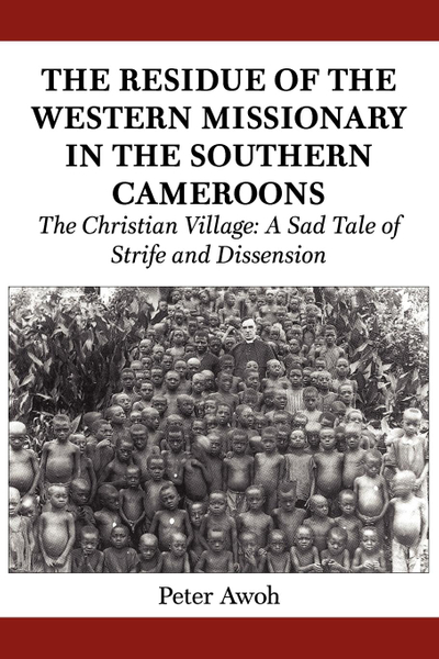 The Residue of the Western Missionary in the Southern Cameroons