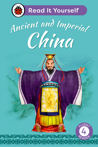 Ancient and Imperial China: Read It Yourself - Level 4 Fluent Reader