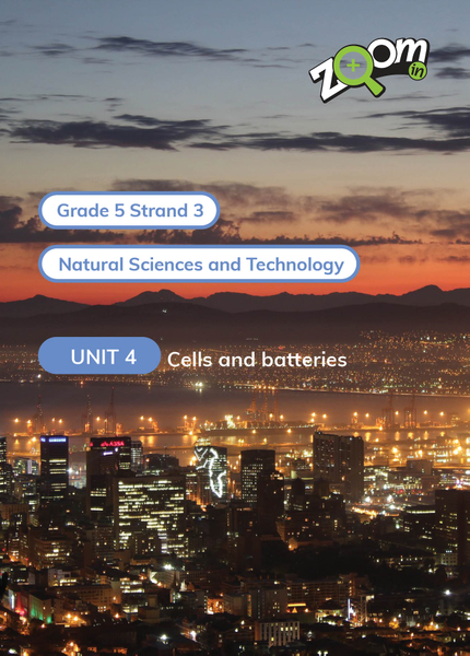 Natural Sciences and Technology Grade 5 Term 3 Unit 4 Cells and batteries