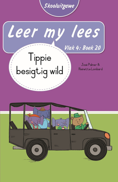Leer my lees (Vlak 4 Boek 20): Tippie besigtig wild (Skooluitgawe)