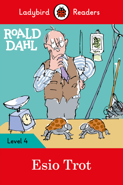 Ladybird Readers Level 4 - Roald Dahl - Esio Trot (ELT Graded Reader)