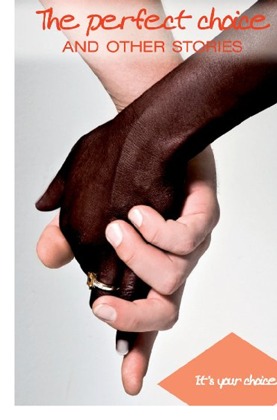 It's Your Choice - The Perfect Choice And Other Stories