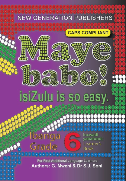 Maye Babo ! Isizulu is so Easy Grade 6 Learner Book