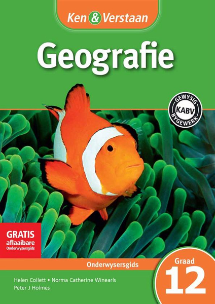 Ken & Verstaan Geografie Graad 12 Onderwysersgids Adobe Edition