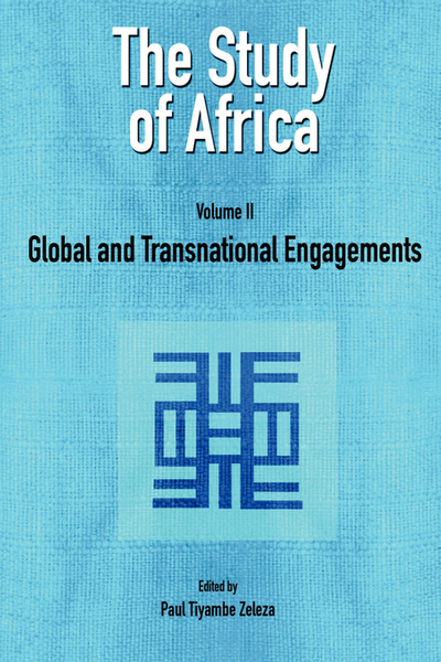 The Study of Africa Volume 2: Global and Transnational Engagements