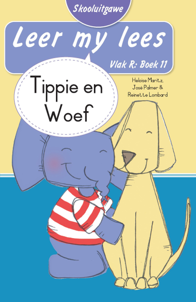 Leer my lees (Vlak R Boek 11): Tippie en Woef (Skooluitgawe)