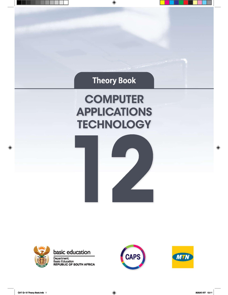 Grade 12 COMPUTER APPLICATIONS TECHNOLOGY: Theory Book