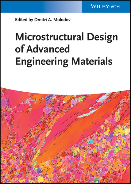 Microstructural Design of Advanced Engineering Materials – DC eBOOKS