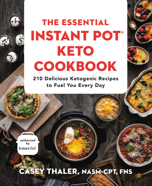 The Essential Instant Pot® Keto Cookbook