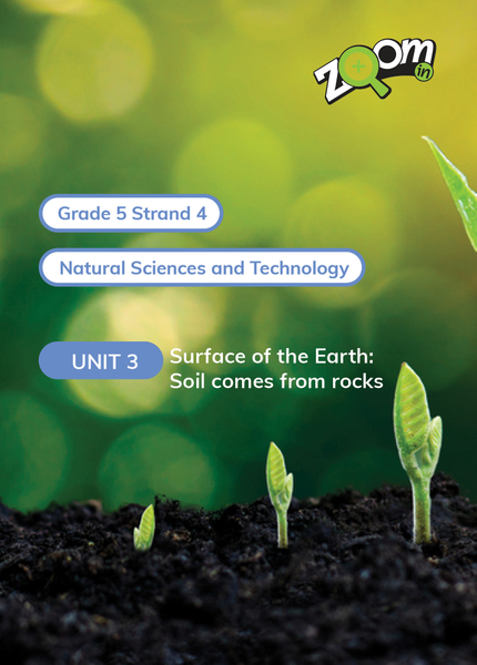 Natural Sciences and Technology Grade 5 Term 4 Unit 3 Surface of the Earth: Soil comes from rocks