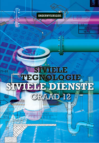 Siviele Tegnologie Graad 12 Onderwysersgids: Siviele Dienste√Ç¬† √Ç¬†√Ç¬†