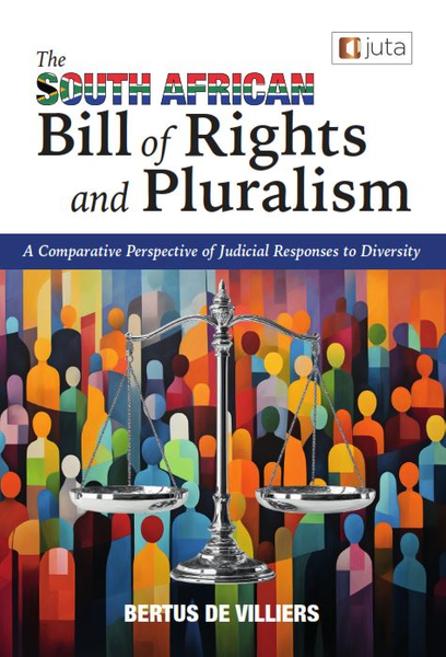 The South African Bill of Rights and Pluralism: A Comparative Perspective of Judicial Responses to Diversity