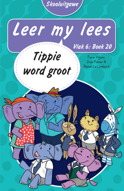 Leer my lees (Vlak 6 Boek 20): Tippie word groot (Skooluitgawe)