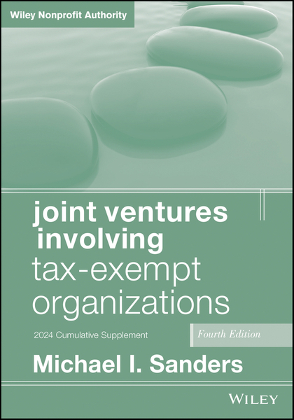 Joint Ventures Involving Tax-Exempt Organizations, 2024 Cumulative Supplement