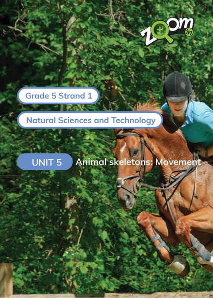 Natural Sciences and Technology Grade 5 Term 1 Unit 5 Animal skeletons: Movement
