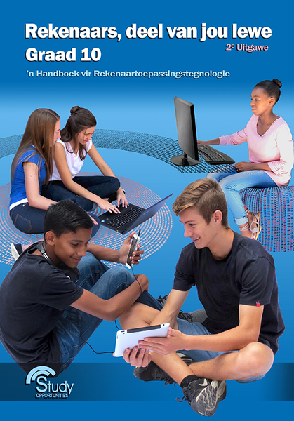 Rekenaars deel van jou lewe - Graad 10 - 2de Uitgawe - 'n Handboek vir Rekenaartoepassingstegnologie