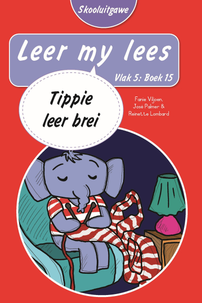 Leer my lees (Vlak 5 Boek 15): Tippie leer brei (Skooluitgawe)