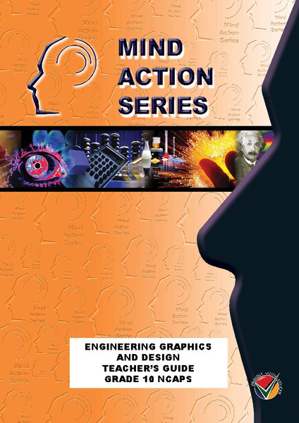 MIND ACTION SERIES Engineering Graphics and Design Gr 10 Teachers Guide NCAPS (DBE Approved) PDF (3 year licence)