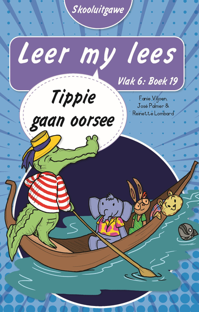 Leer my lees (Vlak 6 Boek 19): Tippie gaan oorsee (Skooluitgawe)