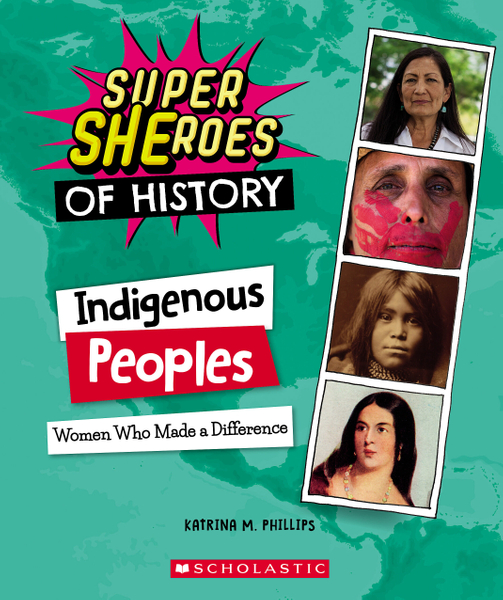 Indigenous Peoples Women Who Made a Difference (Super SHEroes of