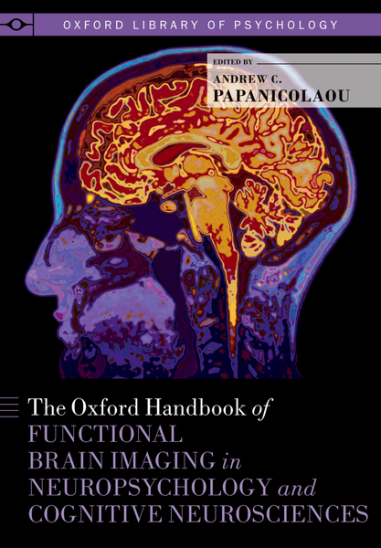 The ^AOxford Handbook of Functional Brain Imaging in Neuropsychology and Cognitive Neurosciences