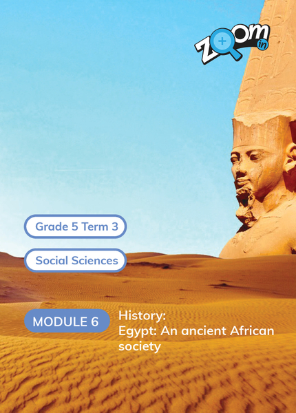 Social Sciences Grade 5 Term 3 Module 6 History: Egypt: An ancient African society