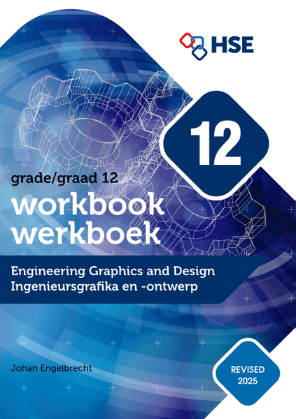 Engineering Graphics and Design Workbook for Grade 12 / Ingenieursgrafika en Ontwerp Werkboek vir Graad 12