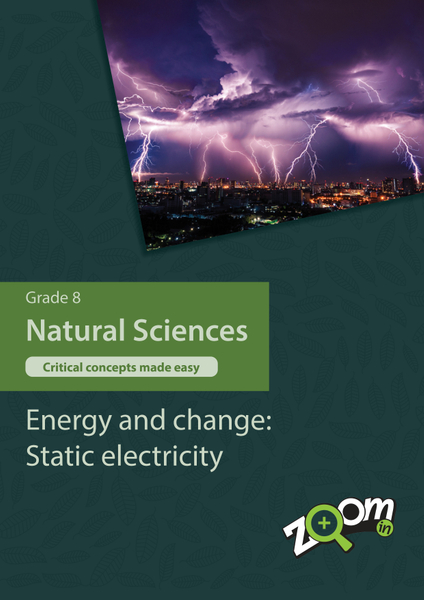 Natural Sciences  Grade  8 Topic 6: Energy and change: Static electricity. Visually rich, interactive content with fun activites and language support.