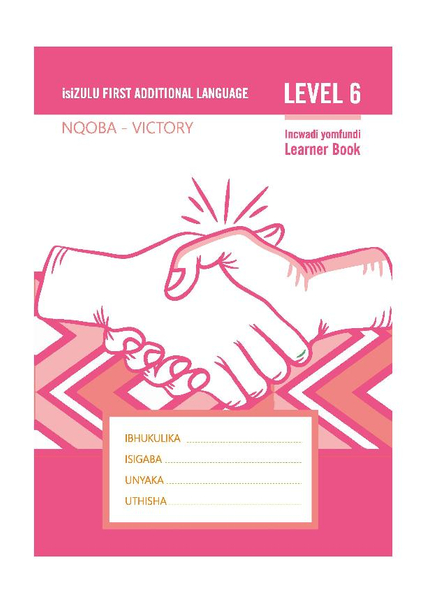 isiZULU FIRST ADDITIONAL LANGUAGE LEVEL-6 learner book