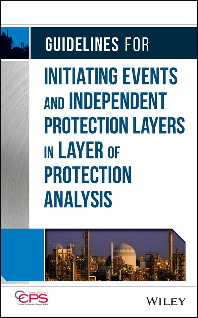 Guidelines for Initiating Events and Independent Protection Layers in Layer of Protection Analysis