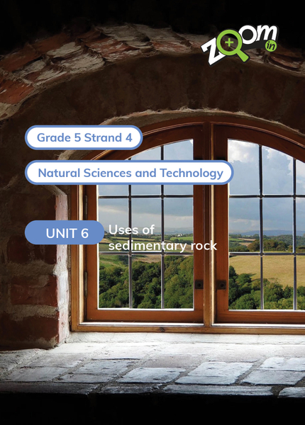 Natural Sciences and Technology Grade 5 Term 4 Unit 6 Uses of sedimentary rock