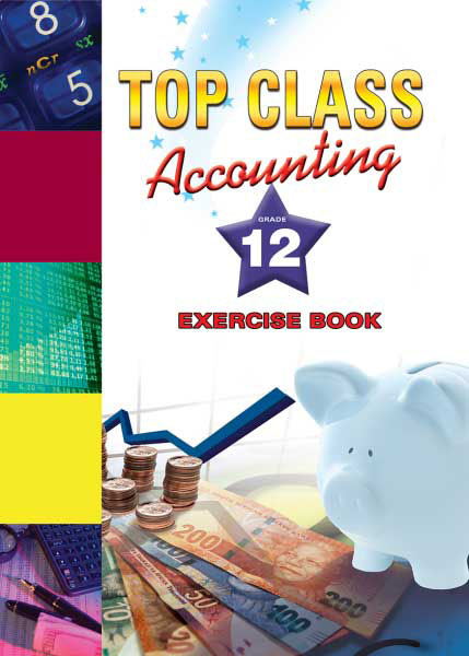 E TOP CLASS ACCOUNTING GRADE 12 EXERCISE BOOK