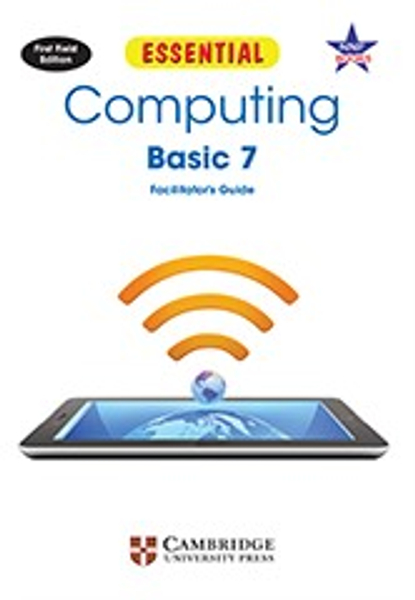 Essential Computing Junior Secondary 7 Facilitator’s Guide