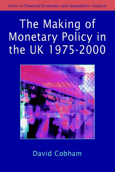 The Making of Monetary Policy in the UK, 1975-2000 – DC eBOOKS