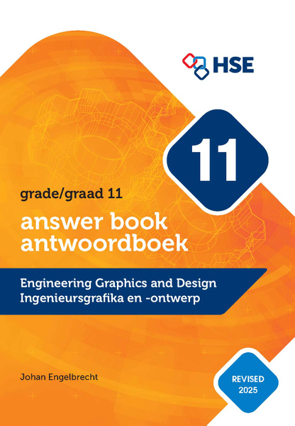 Engineering Graphics and Design Student Answer book for Grade 11 / Ingenieursgrafika en Ontwerp Studente Antwoordboek vir Graad 11