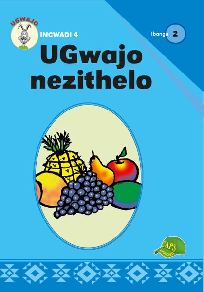E UGWAJO GRADED READERS GR 2 BK 4 UGWAJO NEZITHELO
